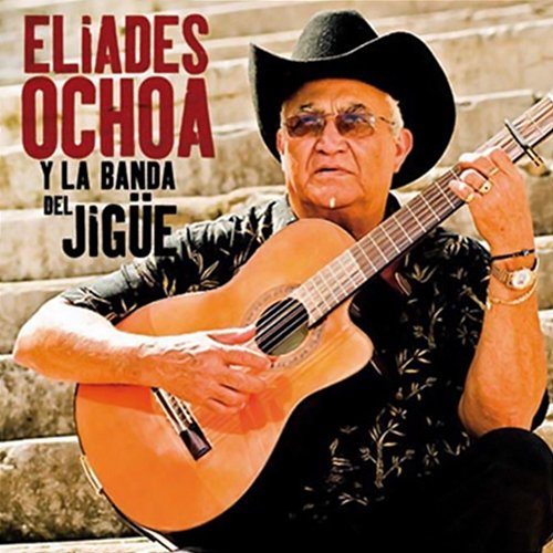 Eliades Ochoa y la Banda del Jigüe (Remasterizado) Eliades Ochoa