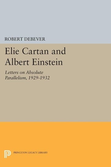 Elie Cartan and Albert Einstein Princeton University Press