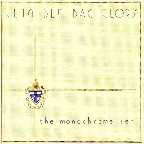 Eligible Bachelors The Monochrome Set