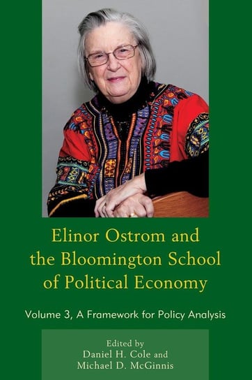 Elinor Ostrom and the Bloomington School of Political Economy Cole Daniel H.