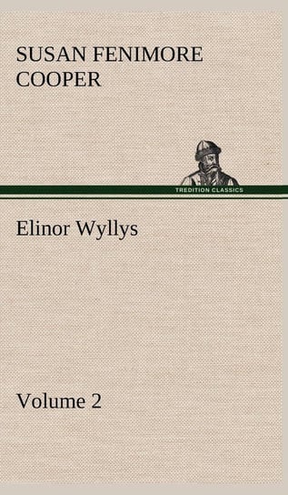 Elinor Wyllys, Volume 2 Cooper Susan Fenimore