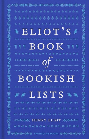 Eliot's Book of Bookish Lists Eliot Henry