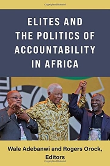Elites and the Politics of Accountability in Africa Wale Adebanwi, Rogers Orock