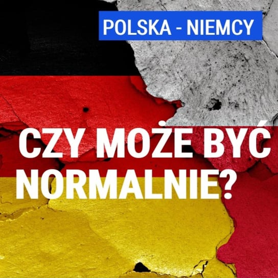 Elity Polski i Niemiec nie rozumieją wspólnej historii. Czy relacje PL-DE mogą być normalne? - Krzysztof Rak - Układ Otwarty - podcast Janke Igor