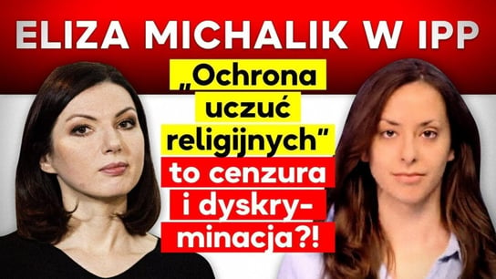 Eliza Michalik w : „Ochrona uczuć religijnych” to cenzura i dyskryminacja! 2021.05.27 - Idź Pod Prąd Na Żywo - podcast - audiobook Opracowanie zbiorowe