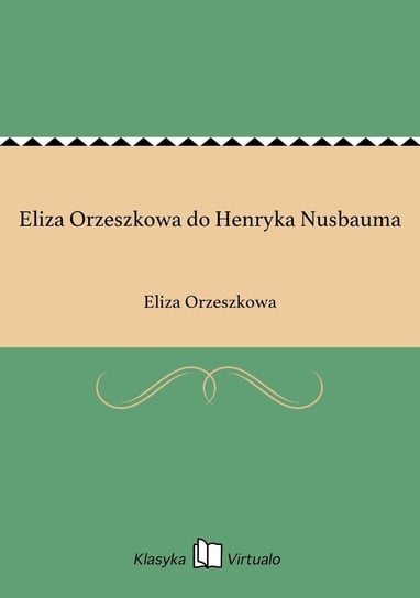 Eliza Orzeszkowa do Henryka Nusbauma Orzeszkowa Eliza