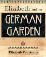 Elizabeth and Her German Garden (1898) Arnim Elizabeth