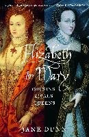 Elizabeth and Mary: Cousins, Rivals, Queens Dunn Jane