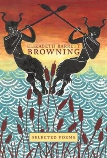 Elizabeth Barrett Browning: Selected Poems Opracowanie zbiorowe