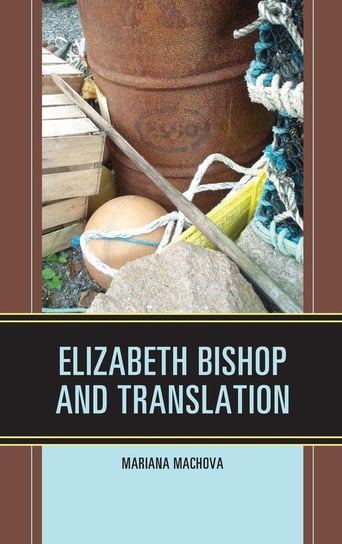 Elizabeth Bishop and Translation Machova Mariana