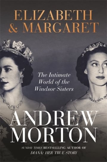 Elizabeth And Margaret The Intimate World Of The Windsor Sisters Morton Andrew Książka W Empik