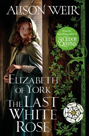 Elizabeth of York. The Last White Rose Weir Alison