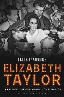 Elizabeth Taylor: A Private Life for Public Consumption Cashmore Ellis, Cashmore Ernest