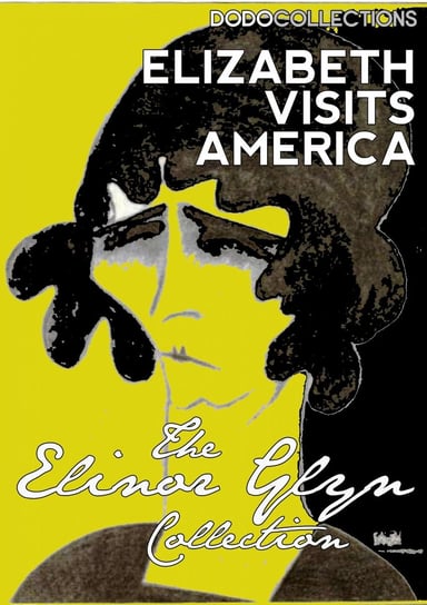 Elizabeth Visits America Glyn Elinor