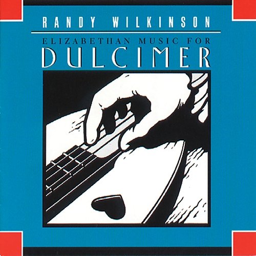 Elizabethan Music For Dulcimer Randy Wilkinson