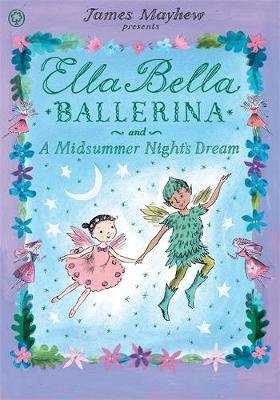 Ella Bella Ballerina and A Midsummer Night's Dream Mayhew James