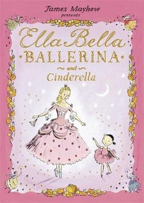 Ella Bella Ballerina and Cinderella Mayhew James