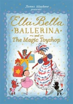 Ella Bella Ballerina and the Magic Toyshop Mayhew James