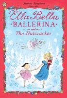 Ella Bella Ballerina and the Nutcracker Mayhew James