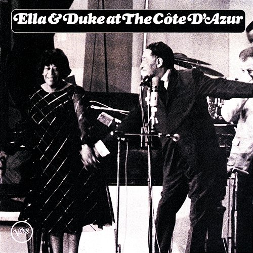 Ella & Duke At The Cote d'Azur Ella Fitzgerald, Duke Ellington