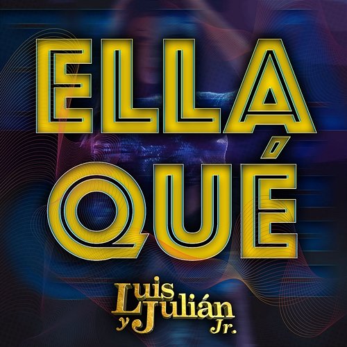 Ella Qué Luis y Julián Jr.