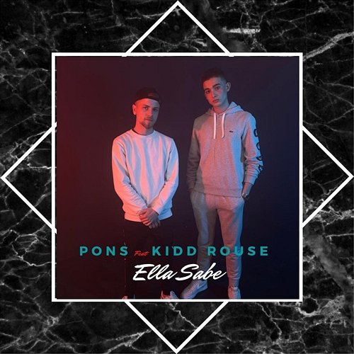 Ella Sabe PONS feat. Kidd Rouse