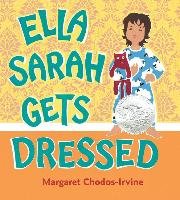 Ella Sarah Gets Dressed Chodos-Irvine Margaret
