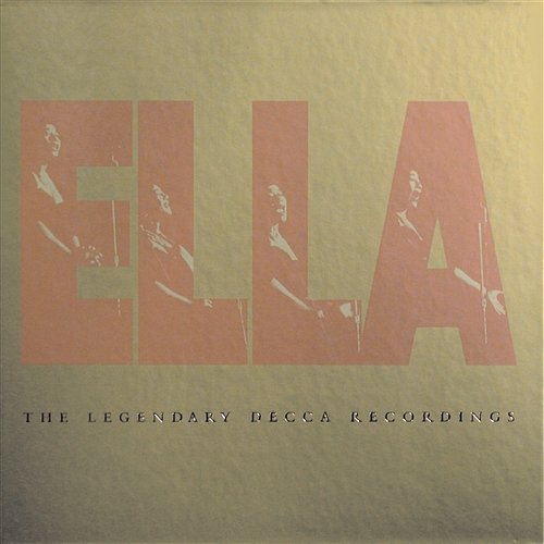 Ella: The Legendary Decca Recordings Ella Fitzgerald