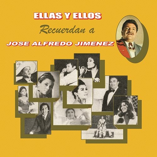 Ellas y Ellos Recuerdan a José Alfredo Jiménez Various Artists