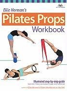 Ellie Herman's Pilates Props Workbook Herman Ellie