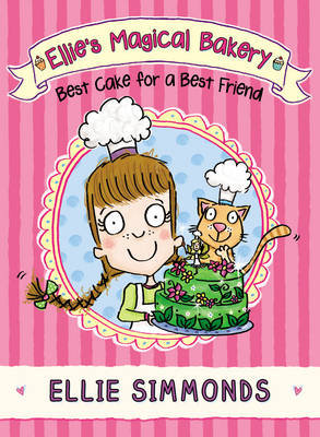 Ellie's Magical Bakery: Best Cake for a Best Friend Simmonds Ellie