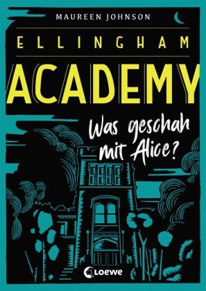 Ellingham Academy (Band 1) - Was geschah mit Alice? Loewe Verlag