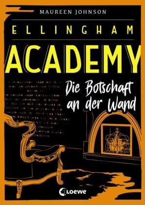 Ellingham Academy (Band 3) - Die Botschaft an der Wand Loewe Verlag