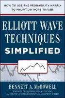 Elliot Wave Techniques Simplified: How to Use the Probability Matrix to Profit on More Trades Mcdowell Bennett