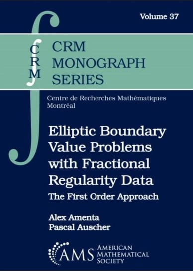 Elliptic Boundary Value Problems with Fractional Regularity Data. The First Order Approach Alex Amenta, Pascal Auscher