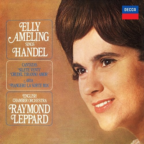 Elly Ameling sings Handel Elly Ameling, English Chamber Orchestra, Raymond Leppard