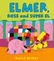 Elmer, Rose and Super El McKee David