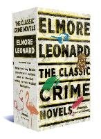 Elmore Leonard: The Classic Crime Novels Leonard Elmore