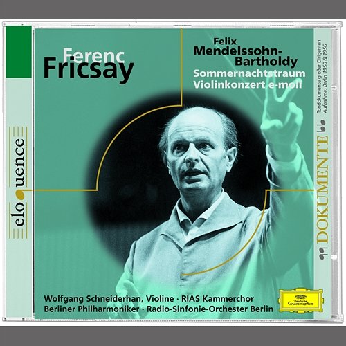 Elodokumente:Fricsay: Mendelssohn: Sommernachtstraum, Violinkonzert Wolfgang Schneiderhan, Ferenc Fricsay