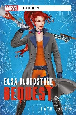 Elsa Bloodstone: Bequest: A Marvel Heroines Novel Cath Lauria