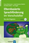 Elternbasierte Sprachförderung im Vorschulalter Petermann Franz, Frohlich Linda Paulina, Metz Dorothee, Koglin Ute