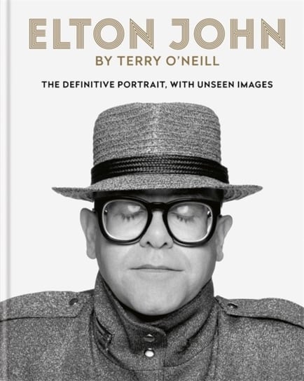 Elton John by Terry ONeill: The definitive portrait, with unseen images Terry O'Neill
