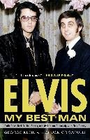 Elvis: My Best Man: Radio Days, Rock 'n' Roll Nights, and My Lifelong Friendship with Elvis Presley Klein George, Crisafulli Chuck