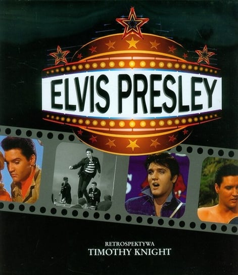 Elvis Presley. Retrospektywa Knight Timothy