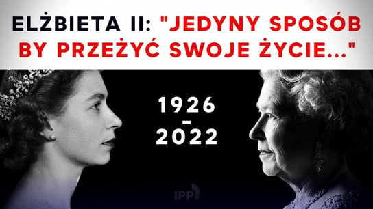 Elżbieta II: "Jedyny sposób, by przeżyć swoje życie..." - Idź Pod Prąd Na Żywo - podcast - audiobook Opracowanie zbiorowe