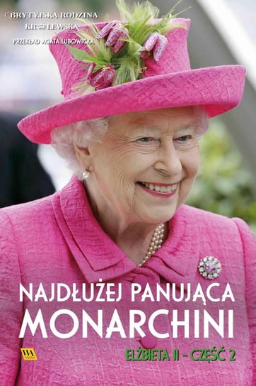Elżbieta II. Najdłużej panująca monarchini Opracowanie zbiorowe