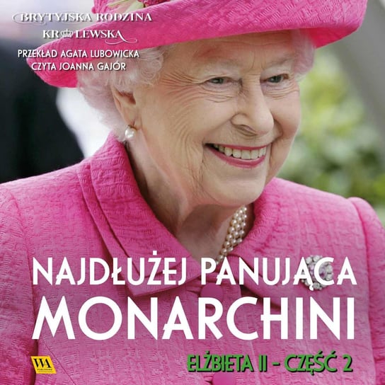 Elżbieta II. Najdłużej panująca monarchini Opracowanie zbiorowe