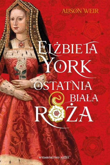 Elżbieta York. Ostatnia Biała Róża - ebook mobi Weir Alison