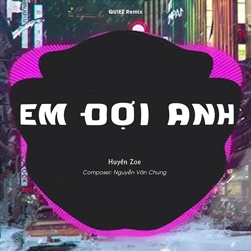 Em Đợi Anh Huyền ZoE