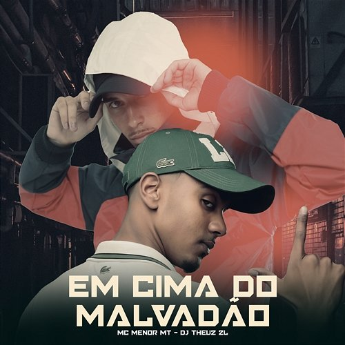 EM CIMA DO MALVADÃO MC Menor MT & THEUZ ZL